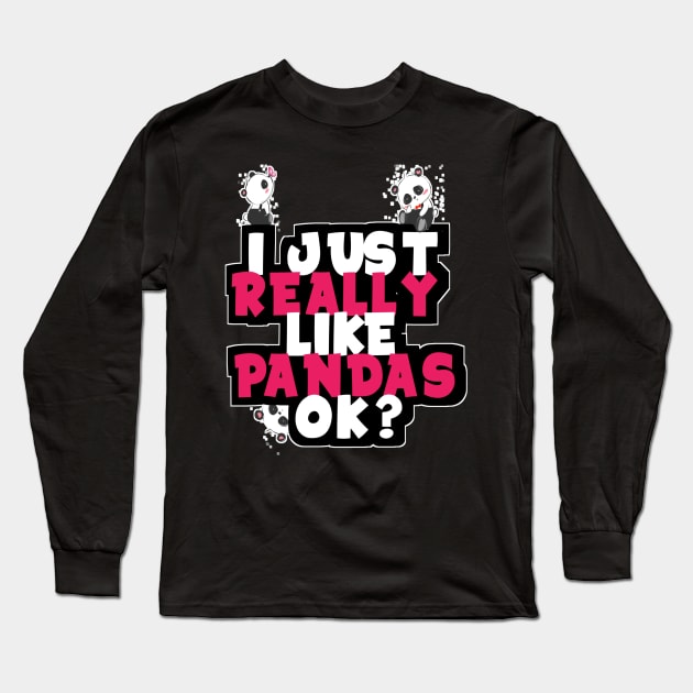 I just Really Like Pandas Ok? Long Sleeve T-Shirt by DZCHIBA